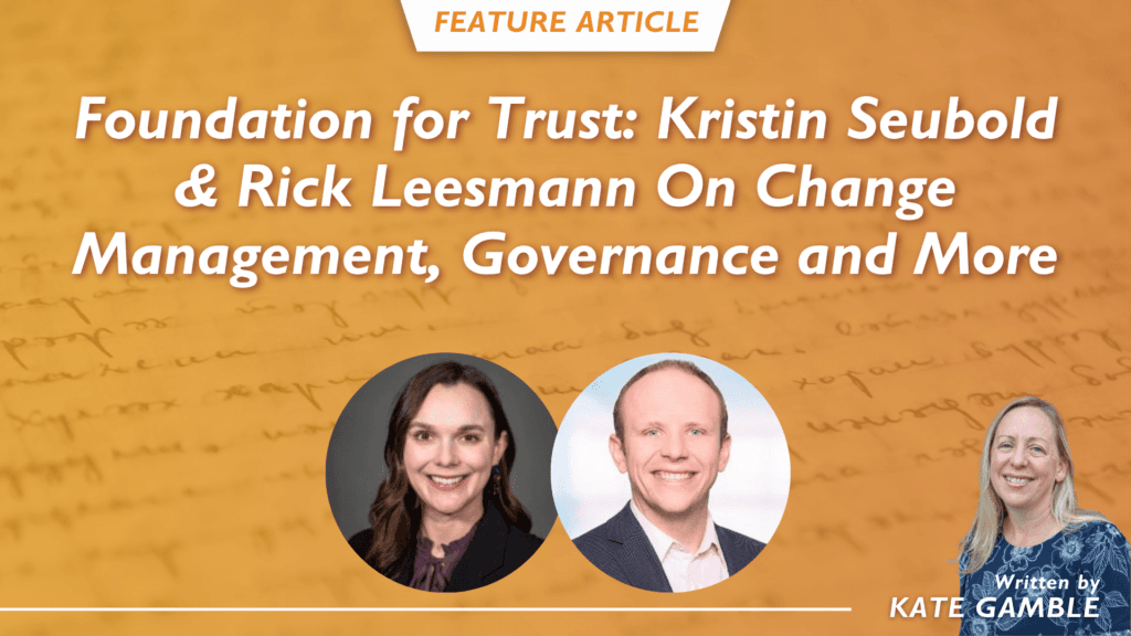 “We Can’t Do It All At Once”: CIOs Kristin Seubold and Rick Leesmann On Laying a Solid Foundation For Innovation