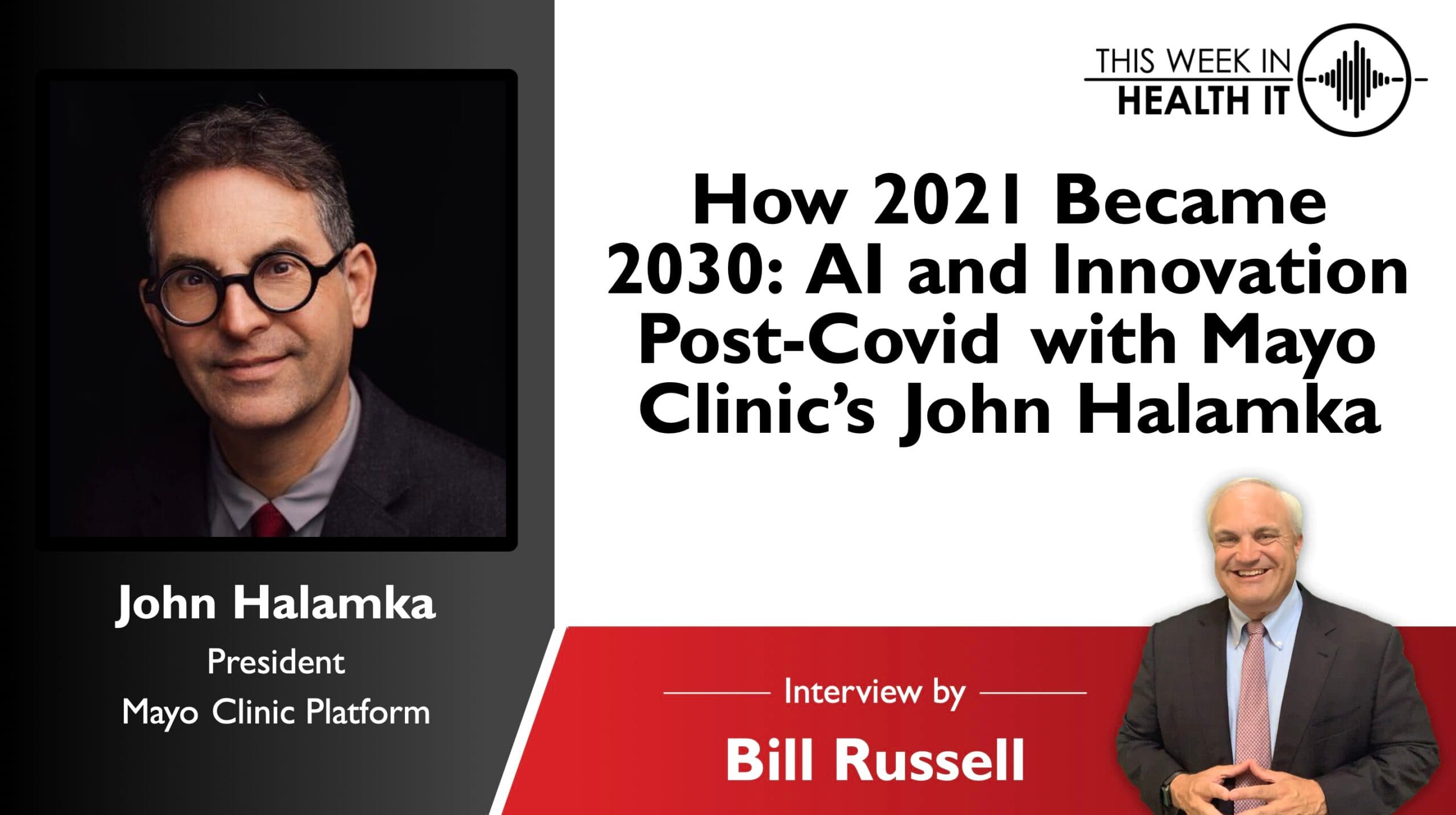How 2021 Became 2030: AI and Innovation Post-Covid with Mayo Clinic’s John Halamka