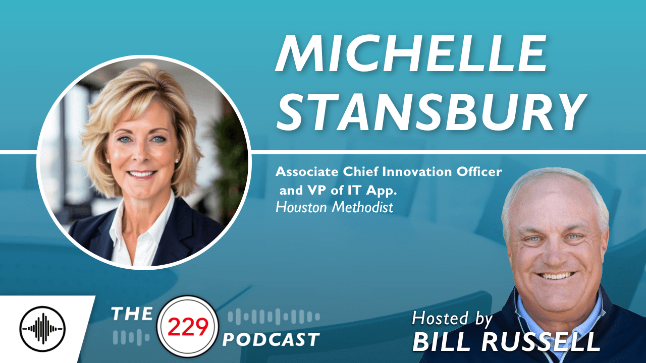 Houston Methodists' Approach to Innovation and Physician Champions | The 229 Podcast with Michelle Stansbury
